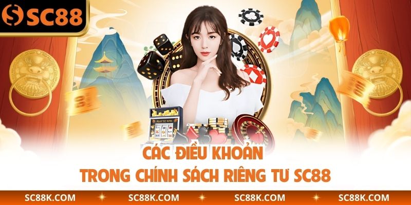 Các điều khoản trong chính sách riêng tư SC88