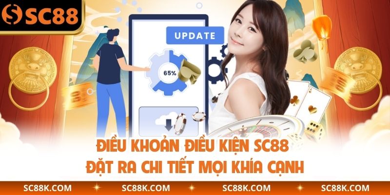 Điều khoản điều kiện SC88 đặt ra chi tiết mọi khía cạnh