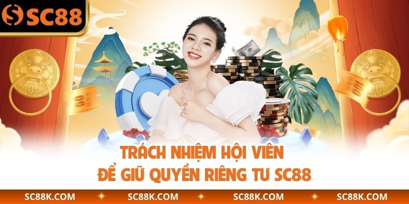 Trách nhiệm hội viên để giữ quyền riêng tư SC88